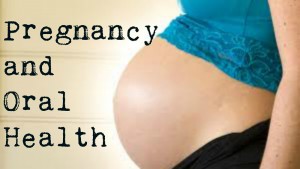 pregnancy and oral health